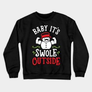 Baby It's Swole Outside (Funny Christmas Gym Fitness) Crewneck Sweatshirt